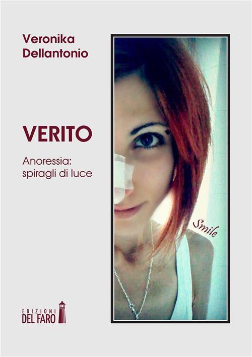 Verito. Anoressia: spiragli di luce - Veronika Dellantonio - ebook