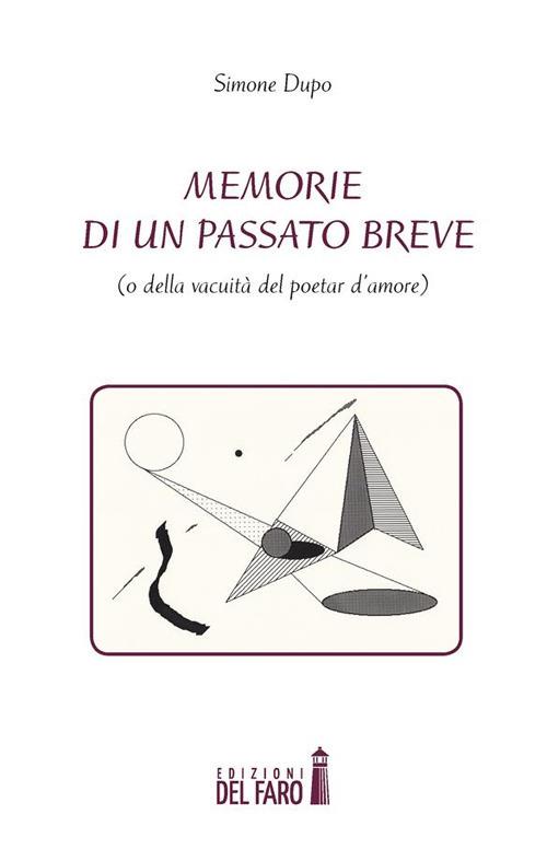 Memorie di un passato breve (o della vacuità del poetar d'amore) - Simone Dupo - ebook