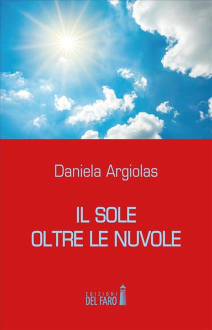 Il sole oltre le nuvole - Daniela Argiolas - ebook