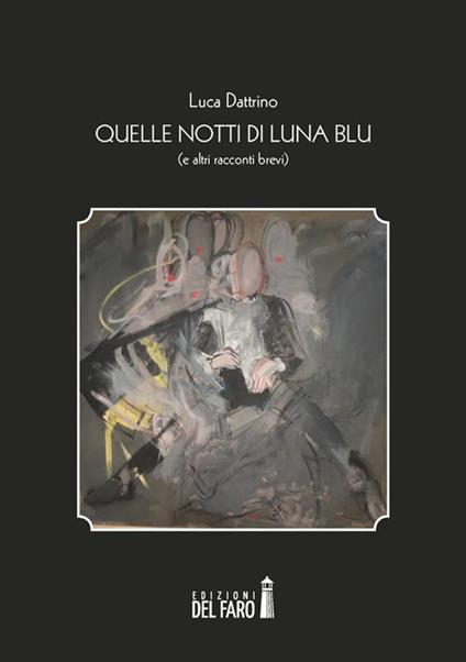 Quelle notti di luna blu (e altri racconti brevi) - Luca Dattrino - ebook