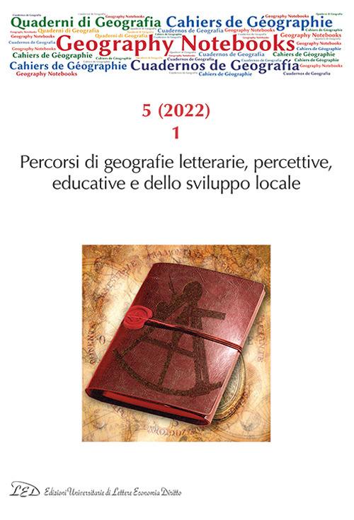 Geography notebooks (2022). Vol. 5\1: Percorsi di geografie letterarie, percettive, educative e dello sviluppo locale. - copertina