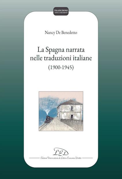 La Spagna narrata nelle traduzioni italiane (1900-1945) - Nancy De Benedetto - copertina