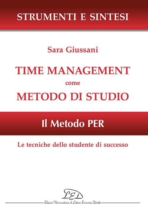 Time management come metodo di studio. Il metodo PER: le tecniche dello studente di successo - Sara Giussani - copertina
