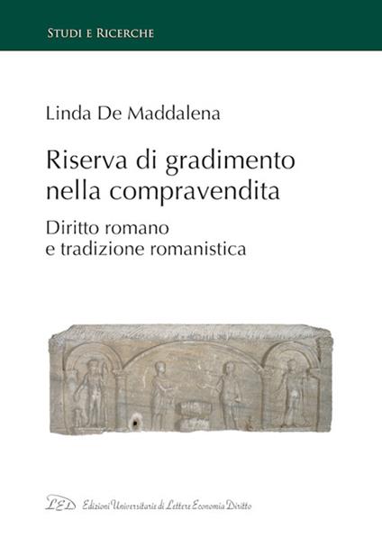 Riserva di gradimento nella compravendita. Diritto romano e tradizione romanistica - Linda De Maddalena - copertina