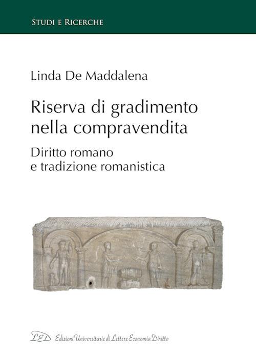 Riserva di gradimento nella compravendita. Diritto romano e tradizione romanistica - Linda De Maddalena - copertina