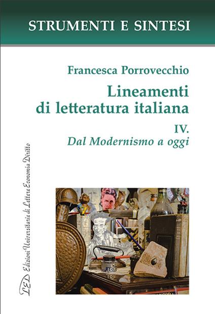 Lineamenti di letteratura italiana. Con QR Code per sitografia. Vol. 4: Dal Modernismo a oggi - Francesca Porrovecchio - copertina