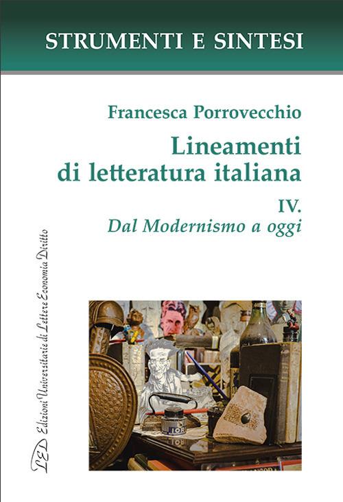 Lineamenti di letteratura italiana. Con QR Code per sitografia. Vol. 4: Dal Modernismo a oggi - Francesca Porrovecchio - copertina