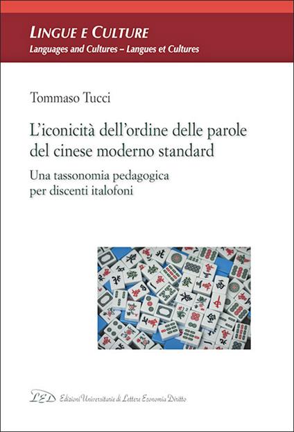 L'iconicità dell'ordine delle parole del cinese moderno standard. Una tassonomia pedagogica per discenti italofoni - Tommaso Tucci - copertina