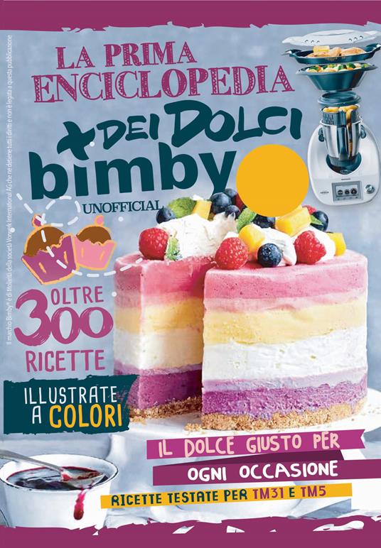 La prima enciclopedia dei dolci. Bimby unofficial - copertina