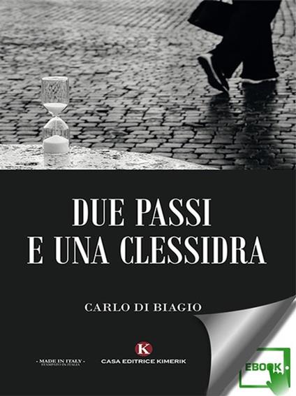 Due passi e una clessidra - Carlo Di Biagio - ebook