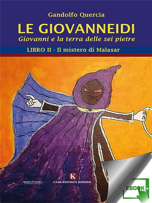 Le Giovanneidi. Giovanni e la terra delle sei pietre. Vol. 2 - Gandolfo Quercia - ebook
