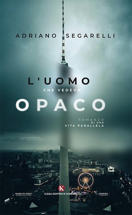 L'uomo che vedeva opaco - Adriano Segarelli - copertina