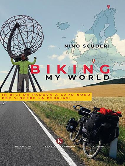 Biking my world. In bici da Padova a Capo Nord per vincere la psoriasi - Antonino Scuderi - ebook