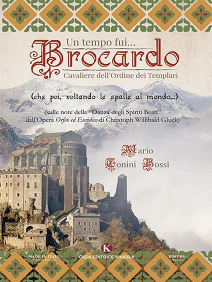 Un tempo fui... Brocardo cavaliere dell'ordine dei Templari - Mario Tonini Bossi - ebook