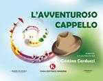 L' avventuroso cappello. Ediz. illustrata