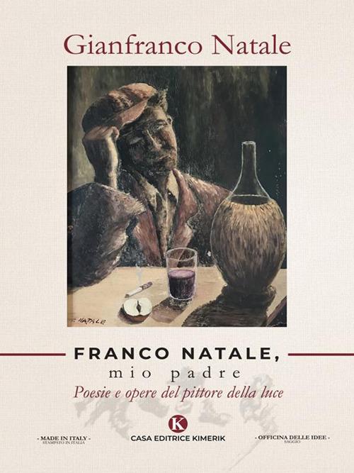 Franco Natale, mio padre. Poesie e opere del pittore della luce - Gianfranco Natale - ebook