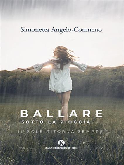Ballare sotto la pioggia... Il sole ritorna sempre - Simonetta Angelo-Comneno - ebook