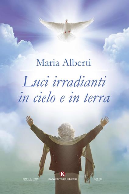 Luci irradianti in cielo e in terra - Maria Alberti - copertina