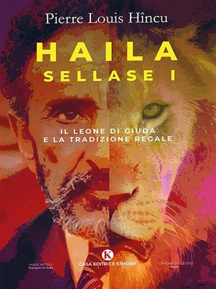Haila Sellase I. Il leone di Giuda e la tradizione regale - Pierre Louis Hincu - ebook