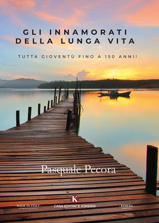 Gli innamorati della lunga vita. Tutta gioventù fino a 150 anni! - Pasquale Pecora - copertina