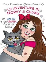 Le avventure di Norvy e Chiara. Un gatto e un'umana fuori di testa