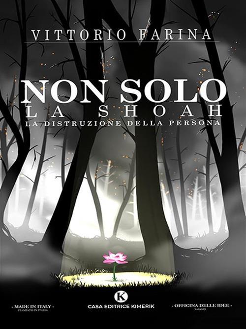 Non solo la Shoah. La distruzione della Persona - Vittorio Farina - ebook