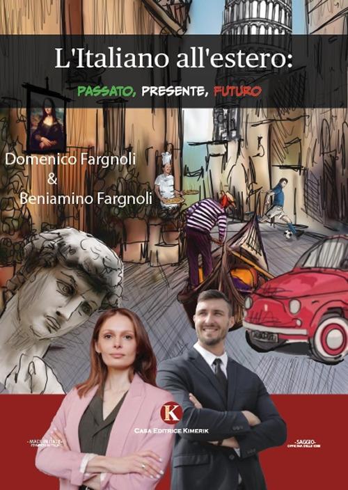 L' italiano all'estero: passato, presente, futuro - Beniamino Fargnoli,Domenico Fargnoli - copertina