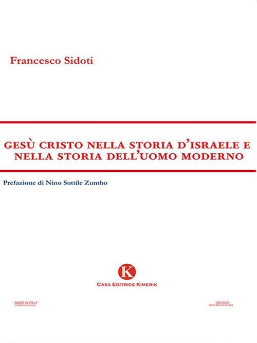 Gesù Cristo nella storia d'Israele e nella storia dell'uomo moderno - Francesco Sidoti - ebook