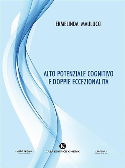 Alto potenziale cognitivo e doppie eccezionalità - Ermelinda Maulucci - ebook