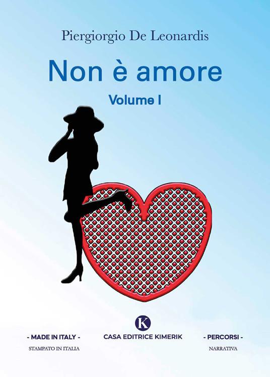 Non è amore. Vol. 1 - Piergiorgio De Leonardis - copertina