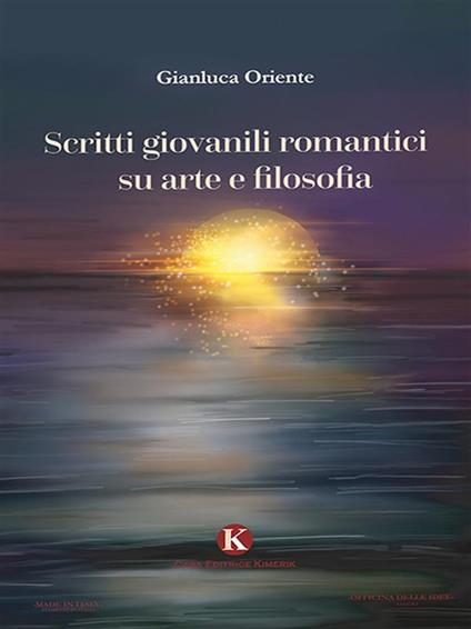 Scritti giovanili romantici su arte e filosofia - Gianluca Oriente - ebook
