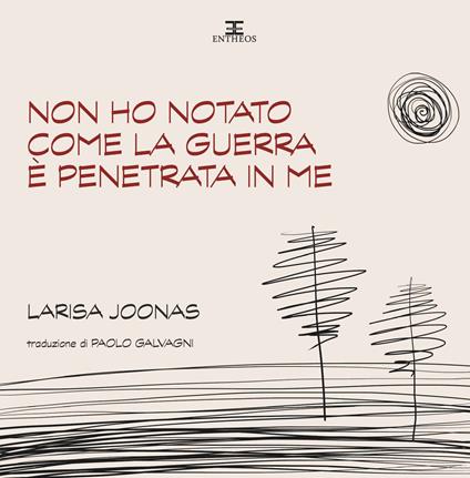 Non ho notato come la guerra è penetrata in me. Ediz. integrale - Larisa Joonas - copertina