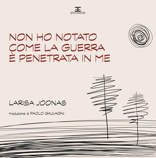 Non ho notato come la guerra è penetrata in me. Ediz. integrale - Larisa Joonas - copertina