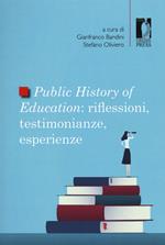 Public history of education. Riflessioni, testimonianze, esperienze