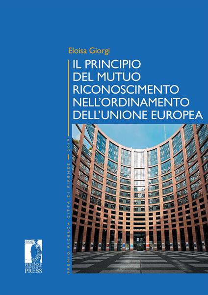 Il principio del mutuo riconoscimento nell'ordinamento dell'Unione europea - Eloisa Giorgi - copertina