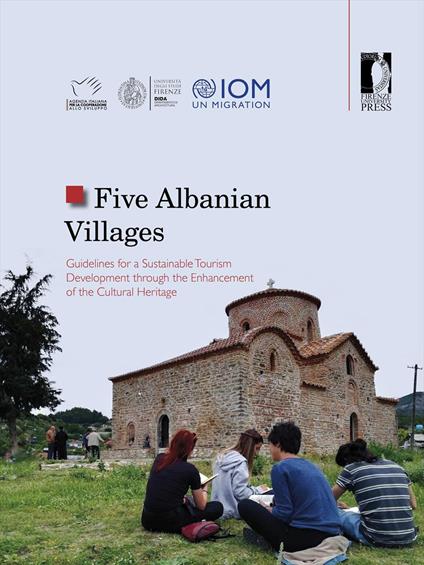 Five Albanian villages. Guidelines for a sustainable tourism development through the enhancement of the cultural heritage - Antonio Lauria,Kamela Guza,Valbona Flora - copertina