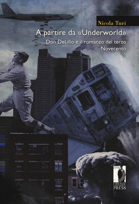 A partire da «Underworld». Don DeLillo e il romanzo del terzo Novecento - Nicola Turi - copertina