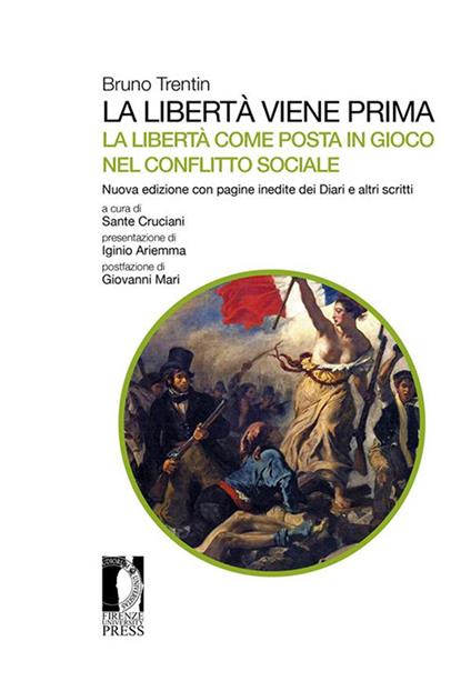 La libertà viene prima. La libertà come posta in gioco nel conflitto sociale. Con pagine inedite dei Diari e altri scritti - Bruno Trentin - copertina