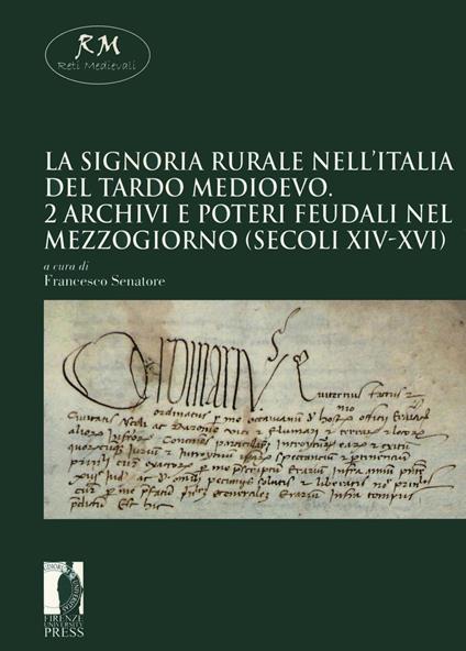 La signoria rurale nell'Italia del tardo medioevo. Vol. 2: Archivi e poteri feudali nel Mezzogiorno (secoli XIV-XVI). - copertina