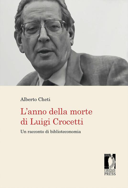 L' anno della morte di Luigi Crocetti. Un racconto di biblioteconomia - Alberto Cheti - copertina