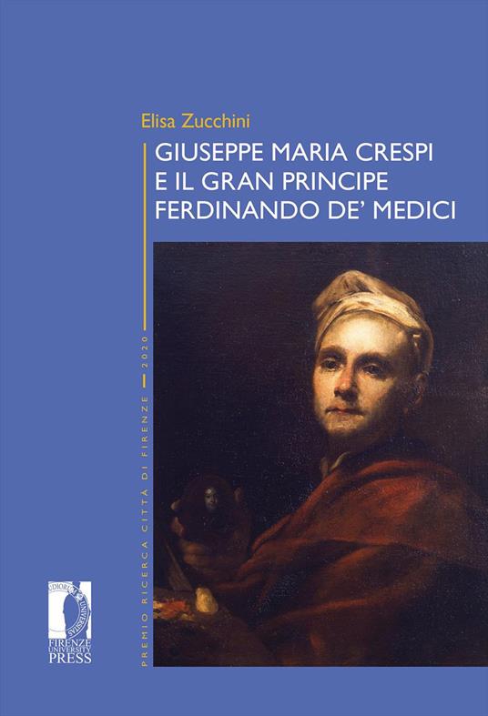 Giuseppe Maria Crespi e il Gran Principe Ferdinando de' Medici - Elisa Zucchini - copertina