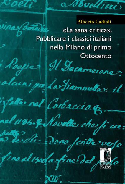 «La sana critica». Pubblicare i classici italiani nella Milano di primo Ottocento - Alberto Cadioli - ebook