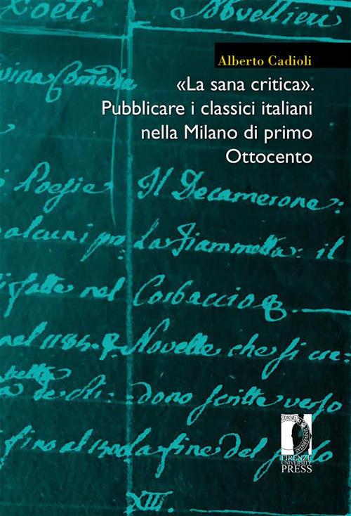 «La sana critica». Pubblicare i classici italiani nella Milano di primo Ottocento - Alberto Cadioli - ebook