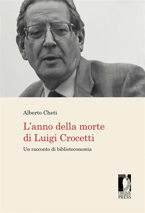 L' anno della morte di Luigi Crocetti. Un racconto di biblioteconomia - Alberto Cheti - ebook