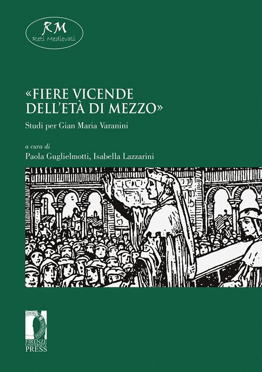«Fiere vicende dell'età di mezzo». Studi per Gian Maria Varanini - copertina