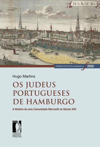 Os judeus portugueses de Hamburgo. A história de uma comunidade mercantil no século XVII - Hugo Martins - copertina