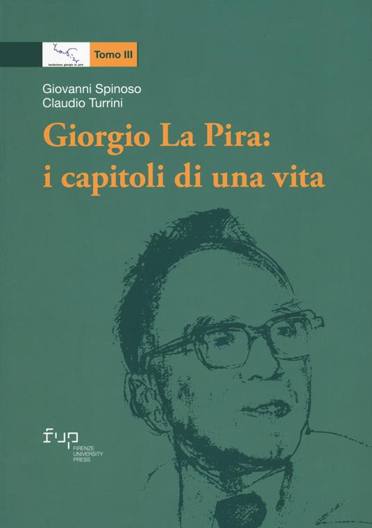 Giorgio La Pira: i capitoli di una vita - Giovanni Spinoso,Claudio Turrini - copertina