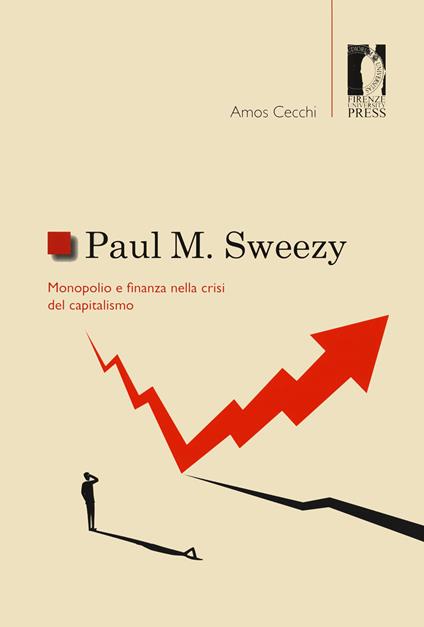 Paul M. Sweezy. Monopolio e finanza nella crisi del capitalismo - Amos Cecchi - copertina