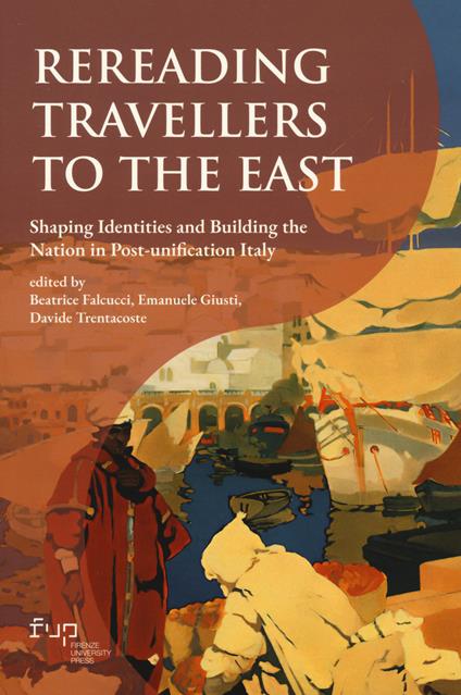 Rereading Travellers to the East. Shaping identities and building the nation in Post-unification Italy - copertina