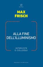 Alla fine dell illuminismo. Interviste e colloqui